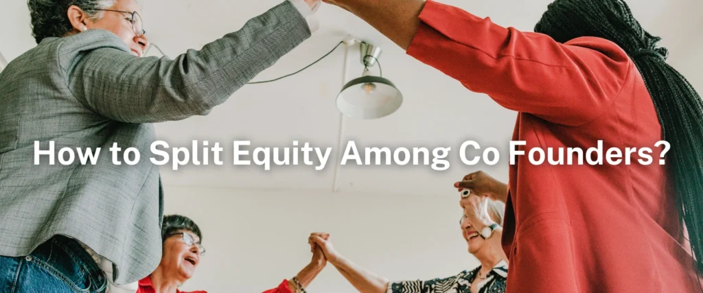 How to Split Equity Among Co Founders?